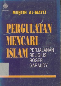 Image of Pergulatan Mencari Islam : Perjalanan Religius Roger Garaudy